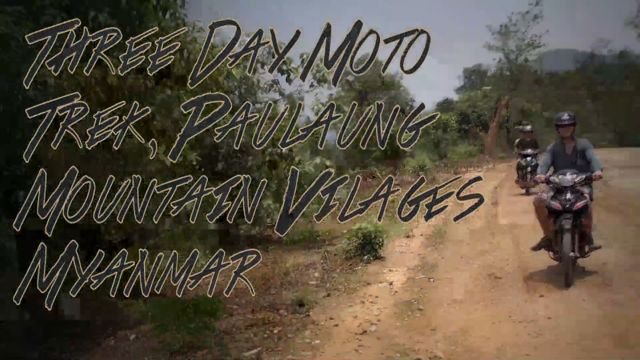 VIDEO: Kyaukme Trekking by Motorbike to meet the Palaung tribes (Myanmar)