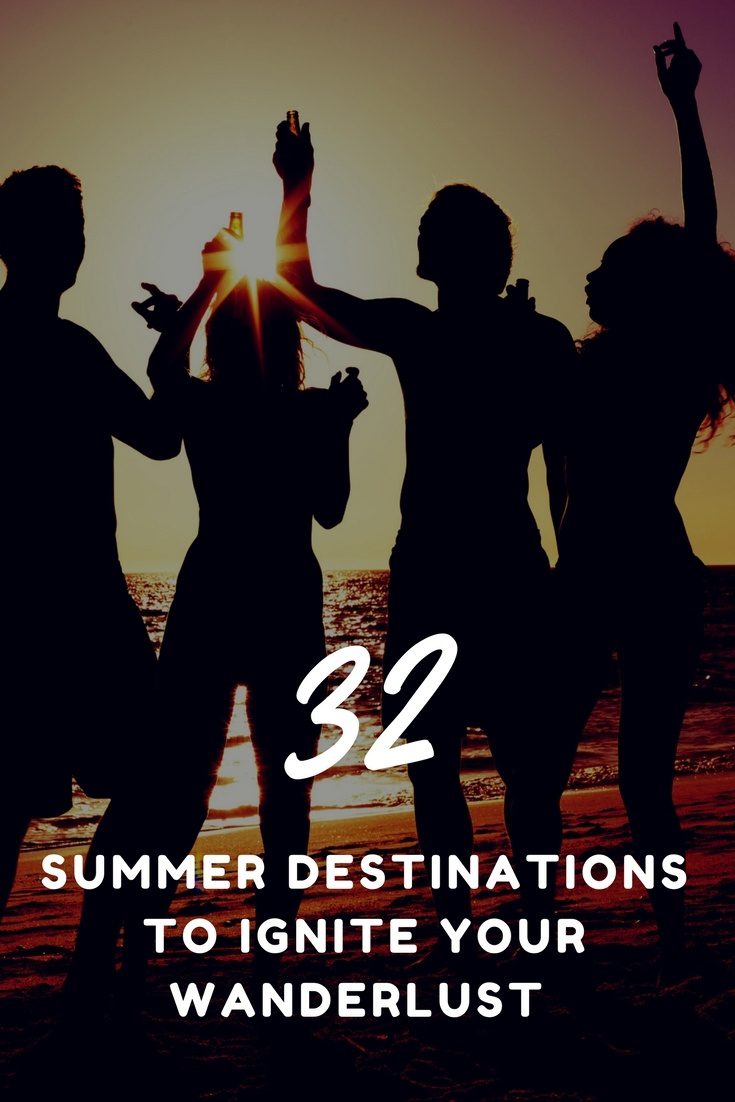 32 Summer Destinations to inspire you to pack your bags and see the world! 