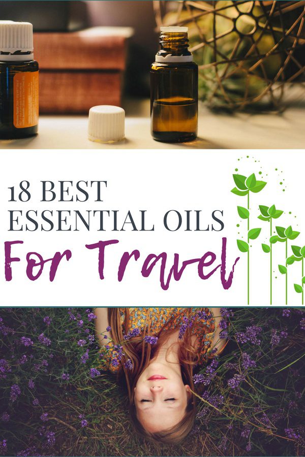 Ever considered using Essential Oils for Travel? They're a natural way to deal with anxiety, motion sickness, insects & more! Here we list 18 of the Best!