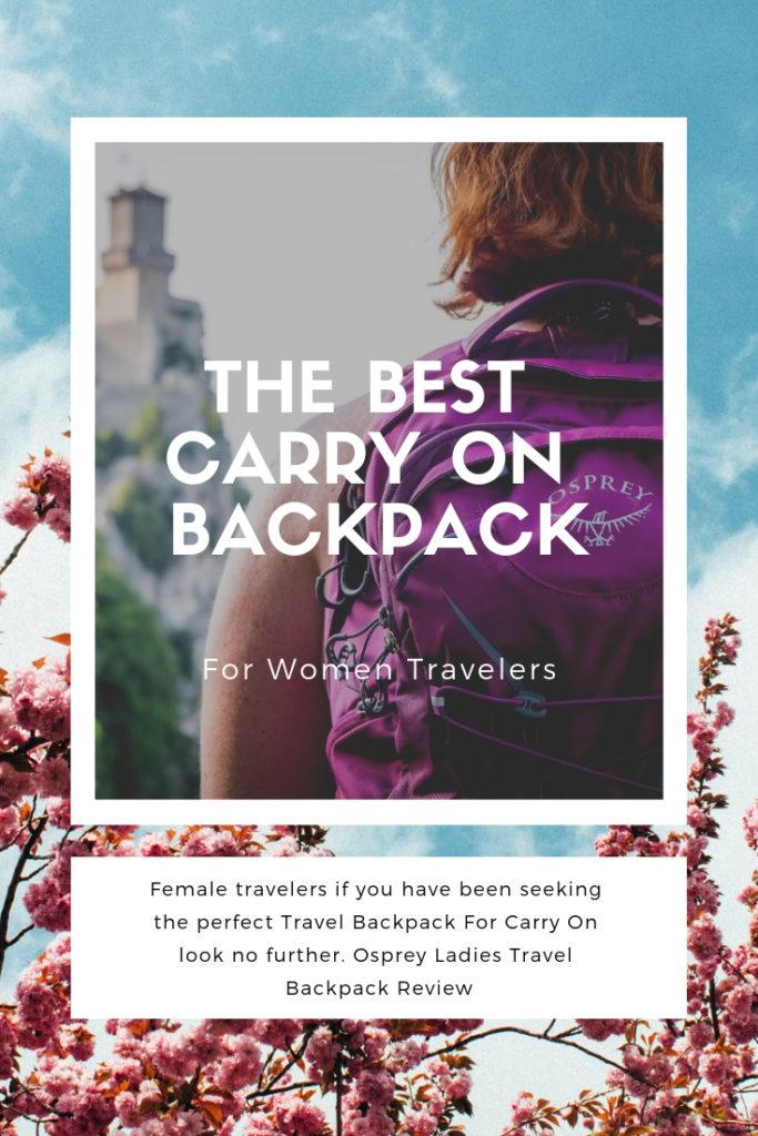 Female travelers if you have been seeking the perfect Travel Backpack For Carry On look no further. Osprey Ladies Travel Backpack Review