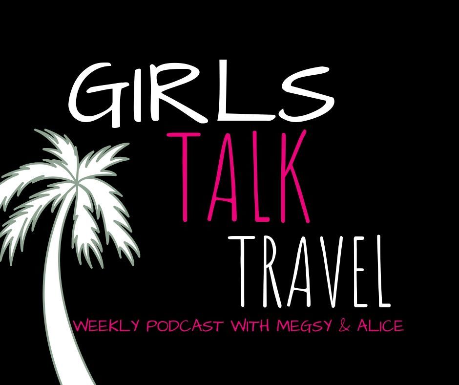 Girls Talk Travel Podcast